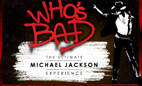 Who's Bad? The Ultimate Michael Jackson Experience